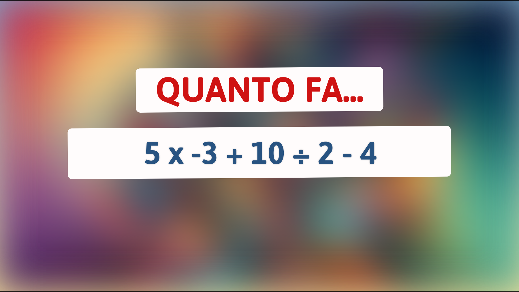 \"Scopri se sei un vero genio risolvendo questo enigma matematico in 30 secondi!\""